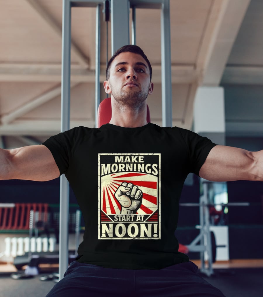 Make Mornings Start At Noon Propaganda Fist And Rays T-Shirt