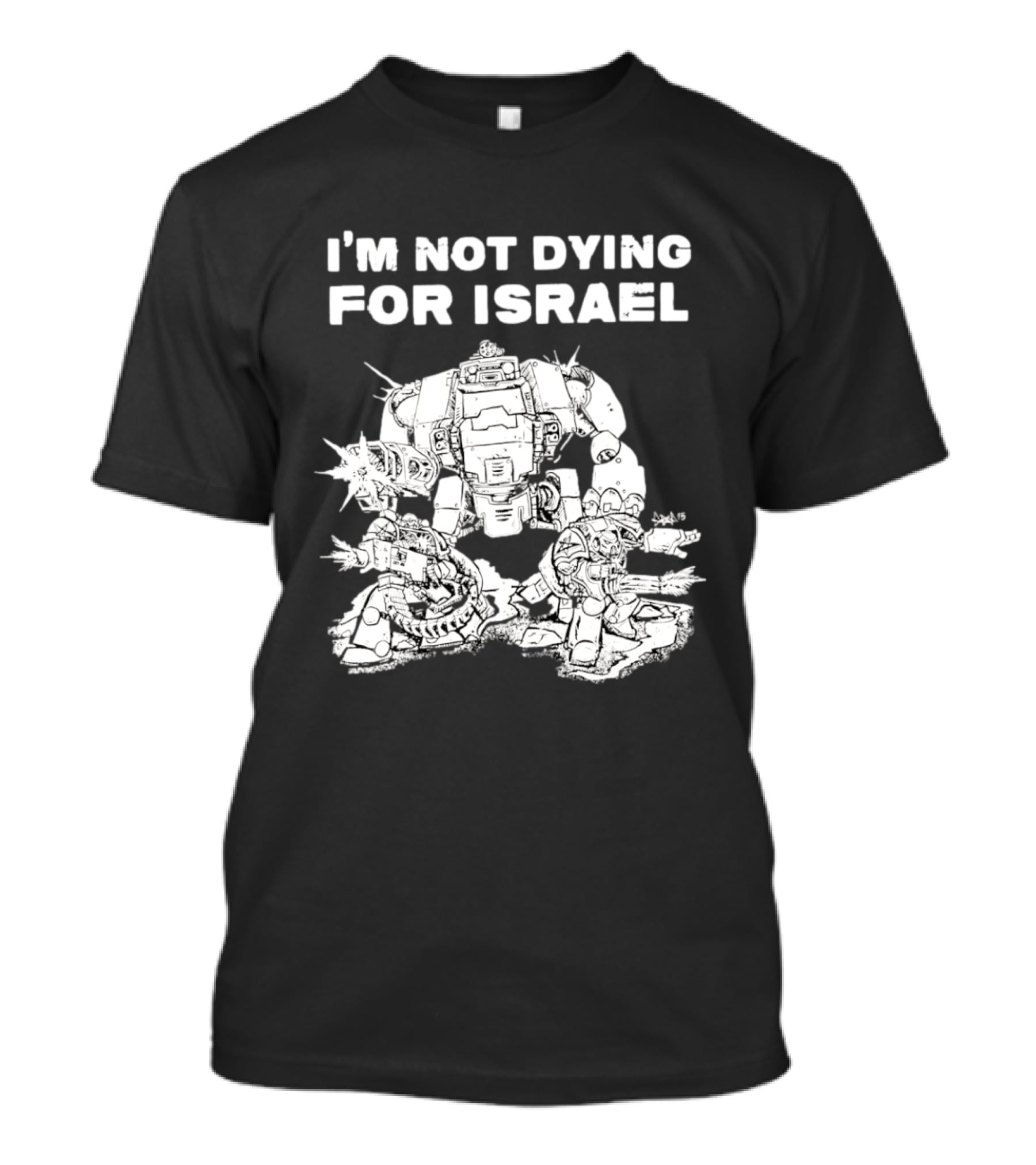I'm Not Dying For Israel Robot T-Shirt