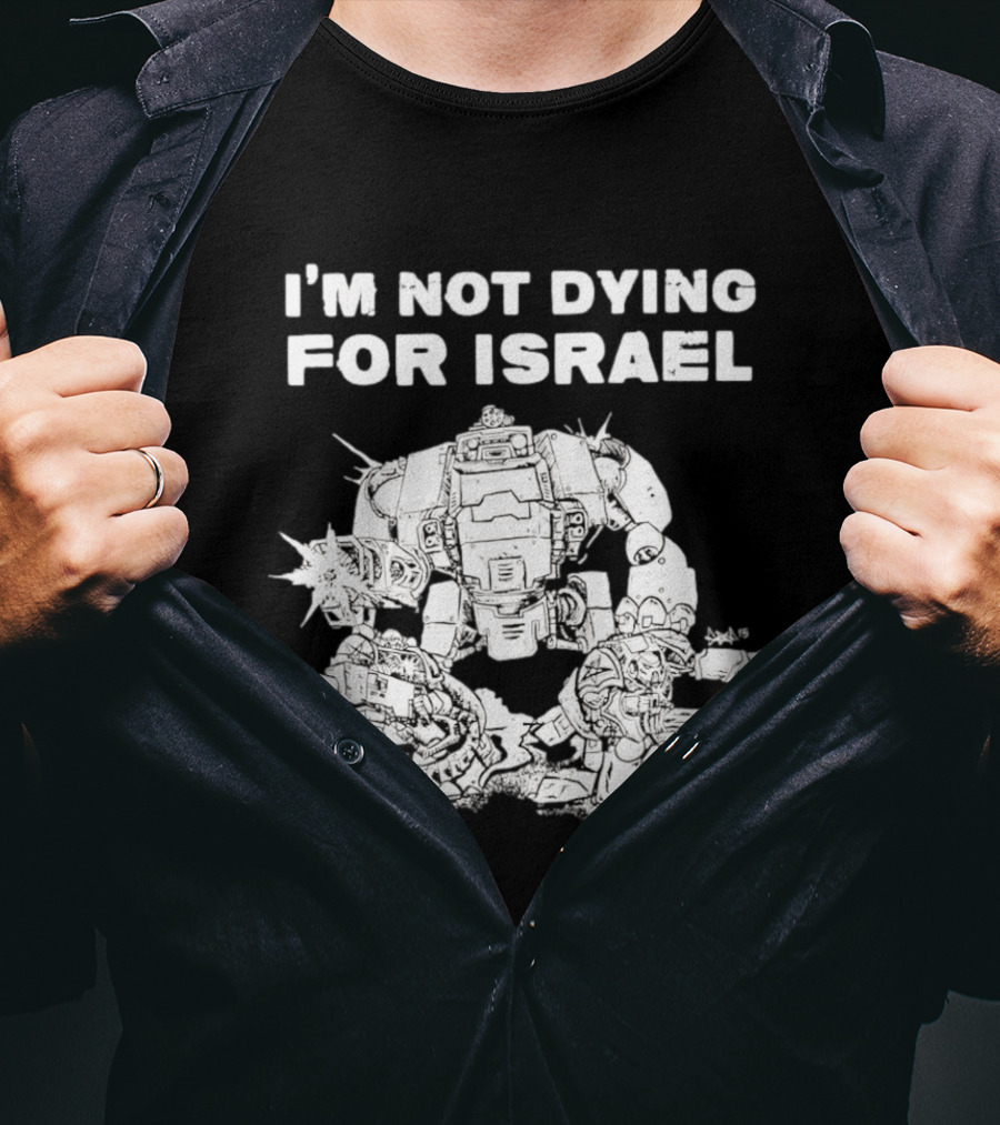 I'm Not Dying For Israel Robot T-Shirt