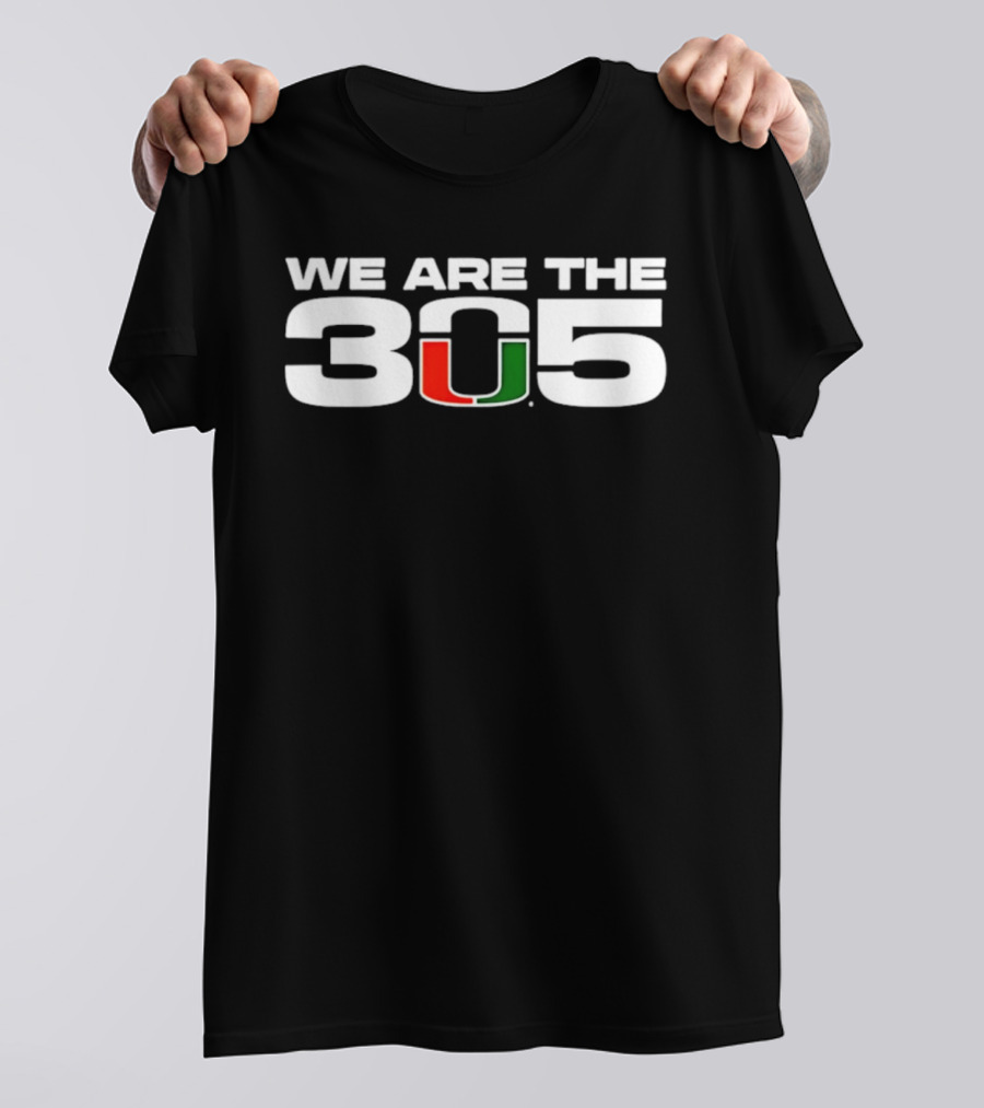Miami Hurricanes We Are The 305 U T-Shirt