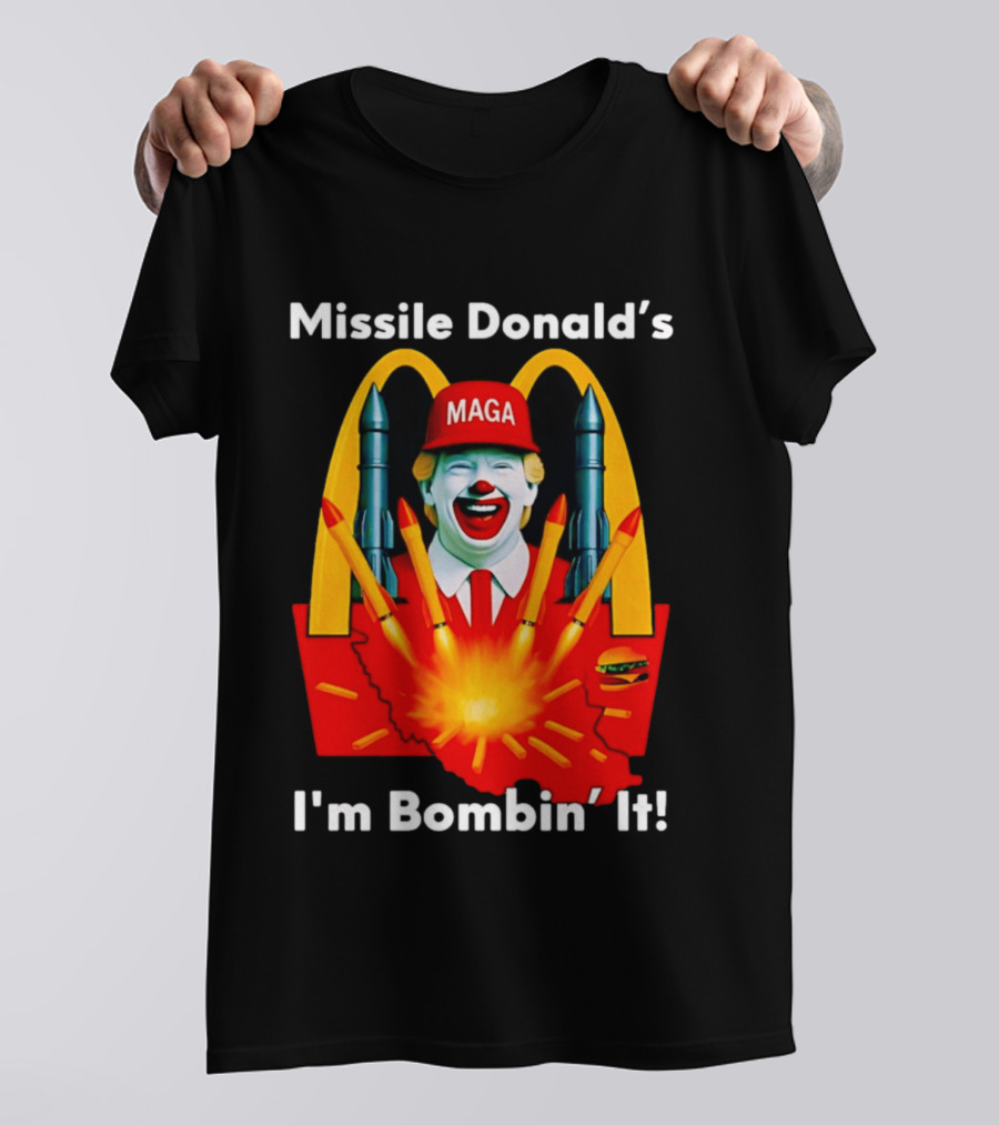 Missile Donald's MAGA Clown I'm Bombin' It McDonald's T-Shirt