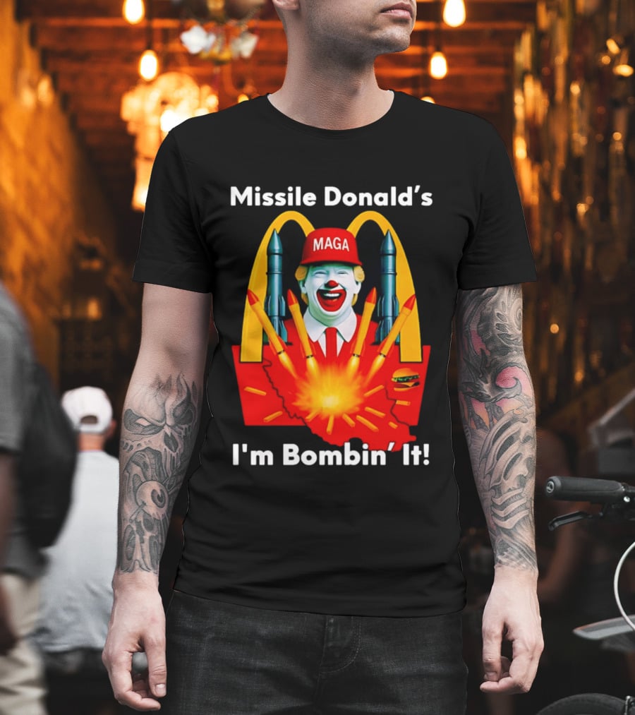 Missile Donald's MAGA Clown I'm Bombin' It McDonald's T-Shirt