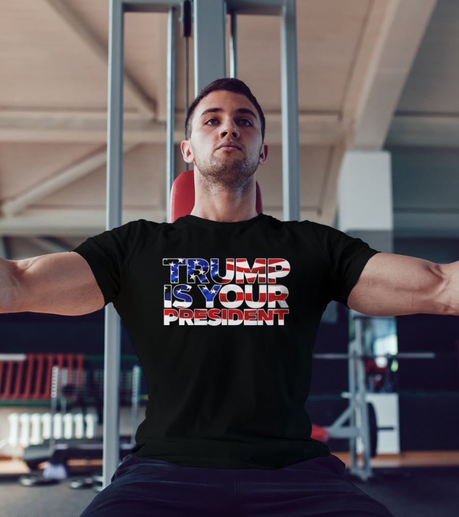 Mr. Will Johnson Wearing Trump Is Your President American Flag T-Shirt
