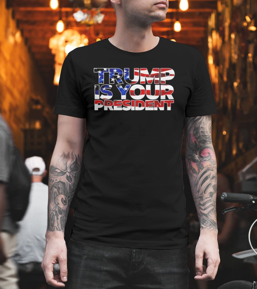 Mr. Will Johnson Wearing Trump Is Your President American Flag T-Shirt