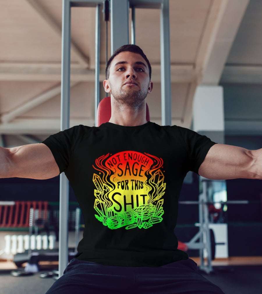 Not Enough Sage For This Shit Spiritual AF Rasta Smoke Smudge Stick T-Shirt