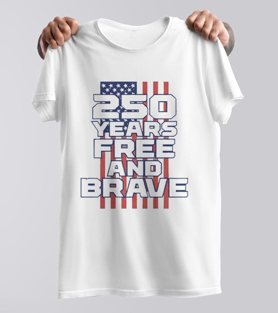 250 Years Free And Brave USA Flag Patriotic Celebration T-Shirt