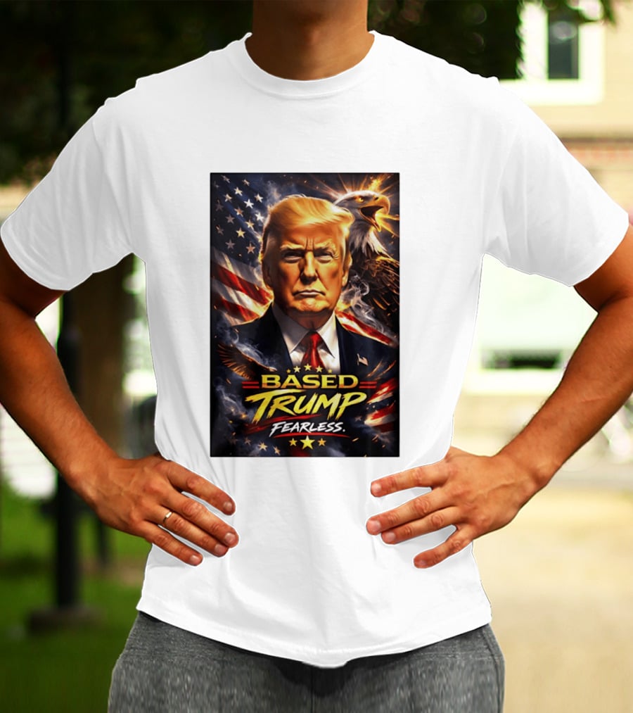 Based Trump Fearless American Flag Eagle T-Shirt
