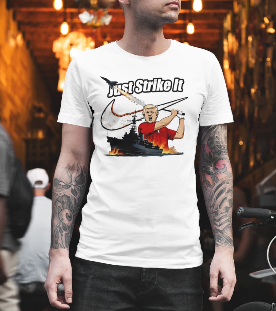 Just Strike It Trump Warship Missile Attack T-Shirt