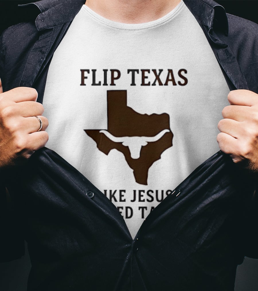 Flip Texas Like Jesus Flipped Tables Christian Map 2026 T-Shirt