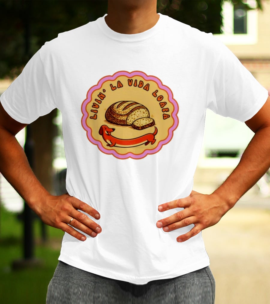 Livin' LA Vida Loafa Dachshund Bread Humor T-Shirt