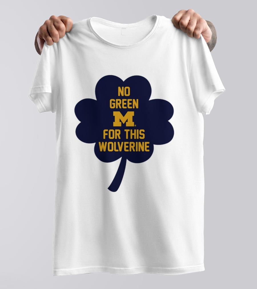 No Green For This Wolverine Michigan M Clover T-Shirt