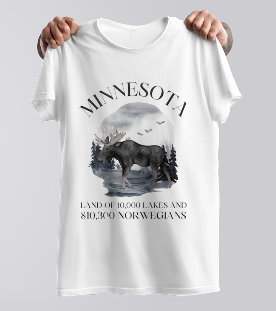 Minnesota Land Of 10000 Lakes And 810300 Norwegians Moose T-Shirt