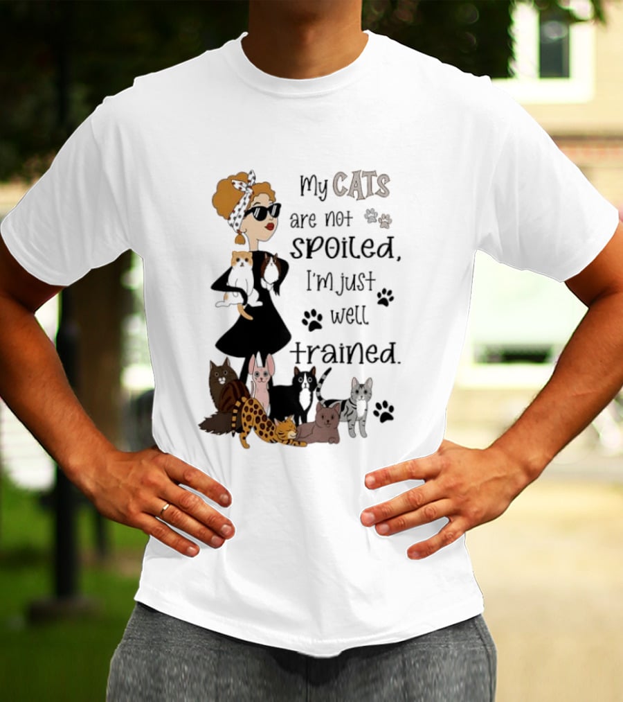 My Cats Are Not Spoiled I'm Just Well Trained Funny Cat Lady With Cute Cats And Paw Prints T-Shirt
