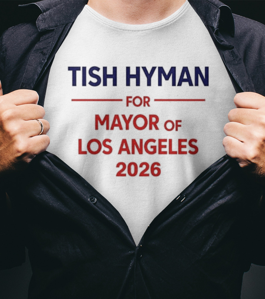 Tish Hyman For Mayor Of Los Angeles 2026 T-Shirt