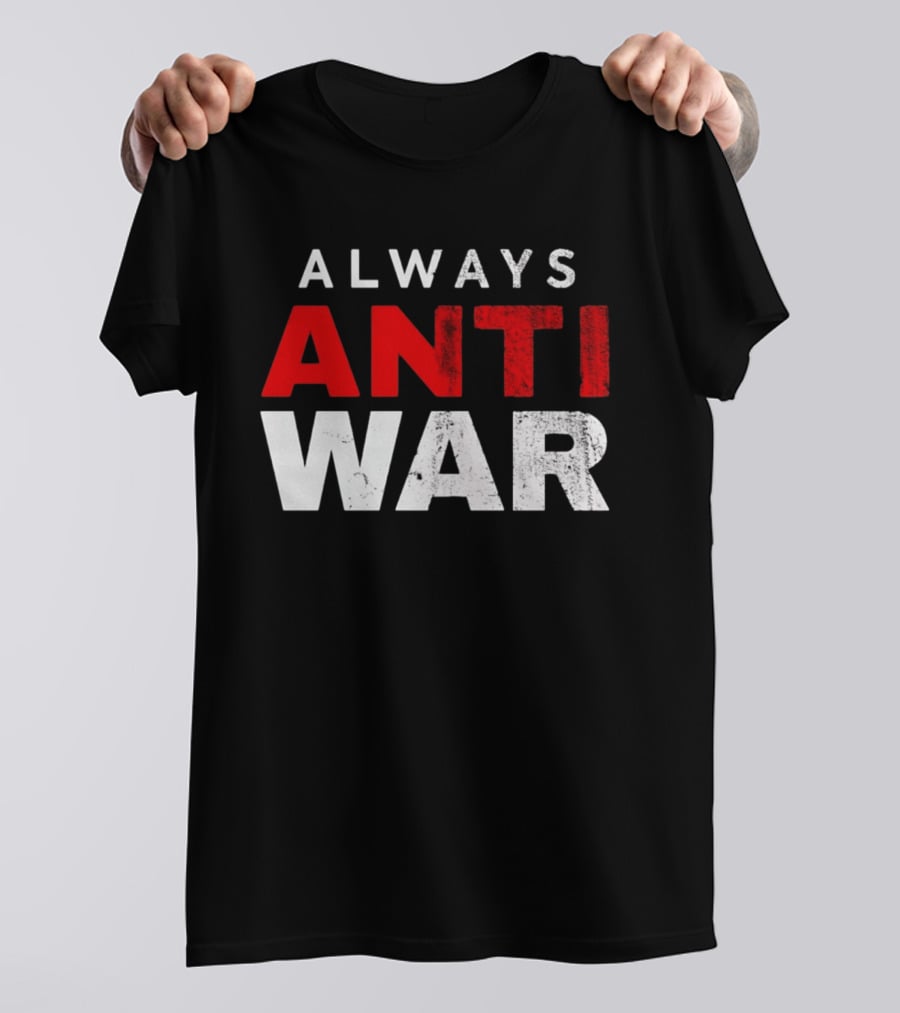 Always Anti War 2026 T-Shirt