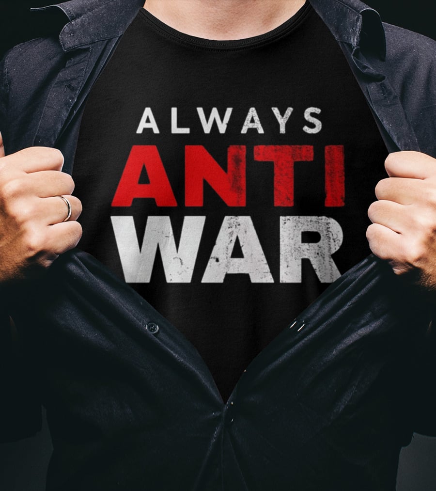 Always Anti War 2026 T-Shirt