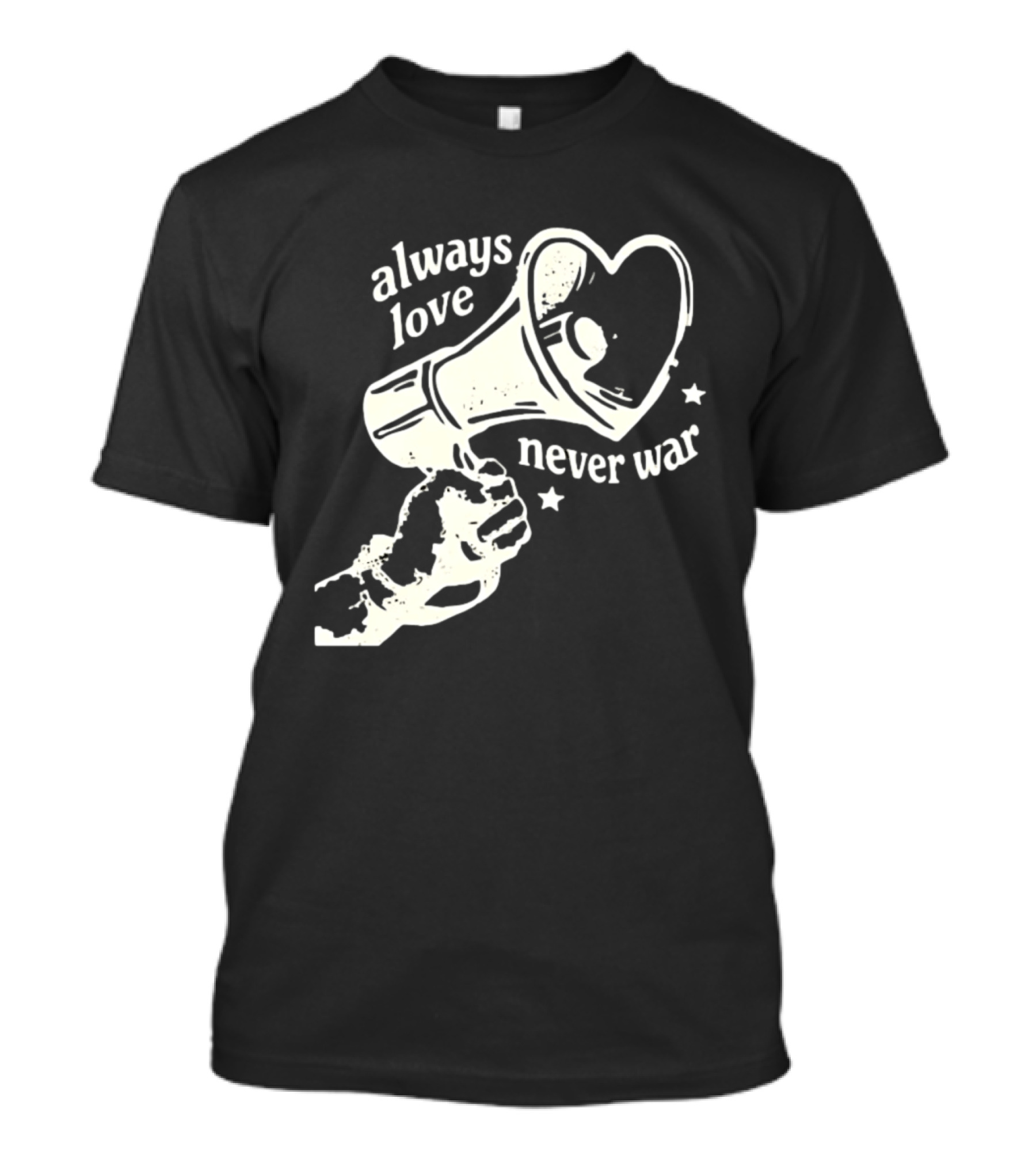 Always Love Never War Heart Megaphone Peace Message T-Shirt