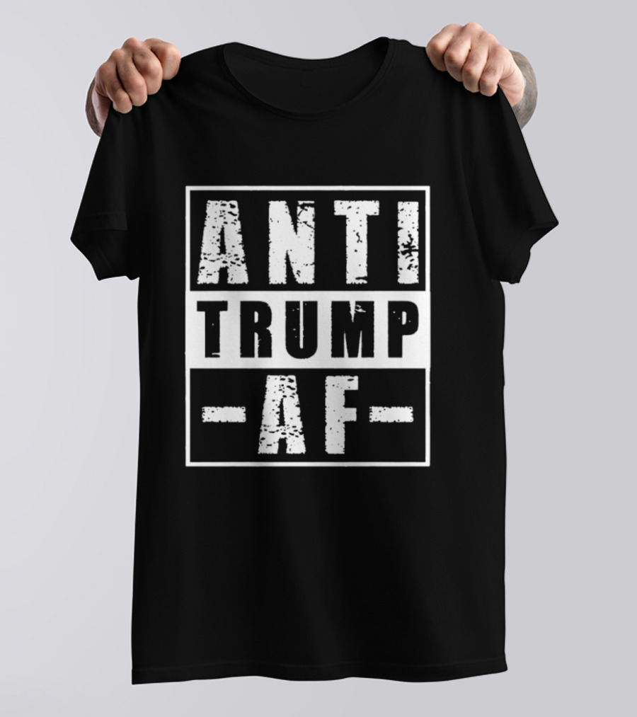 ANTI TRUMP AF Protest T-Shirt