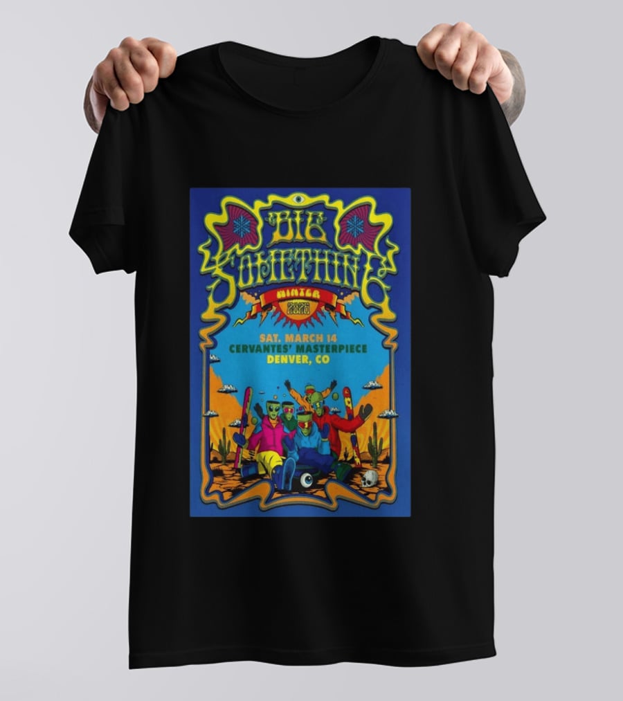 Big Something Winter 2026 March 14 Cervantes' Masterpiece Denver CO Alien T-Shirt