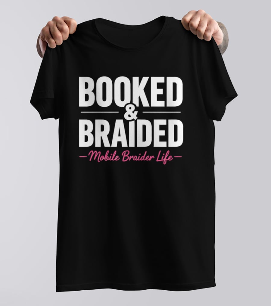 Booked And Braided Mobile Braider Life Essentials T-Shirt