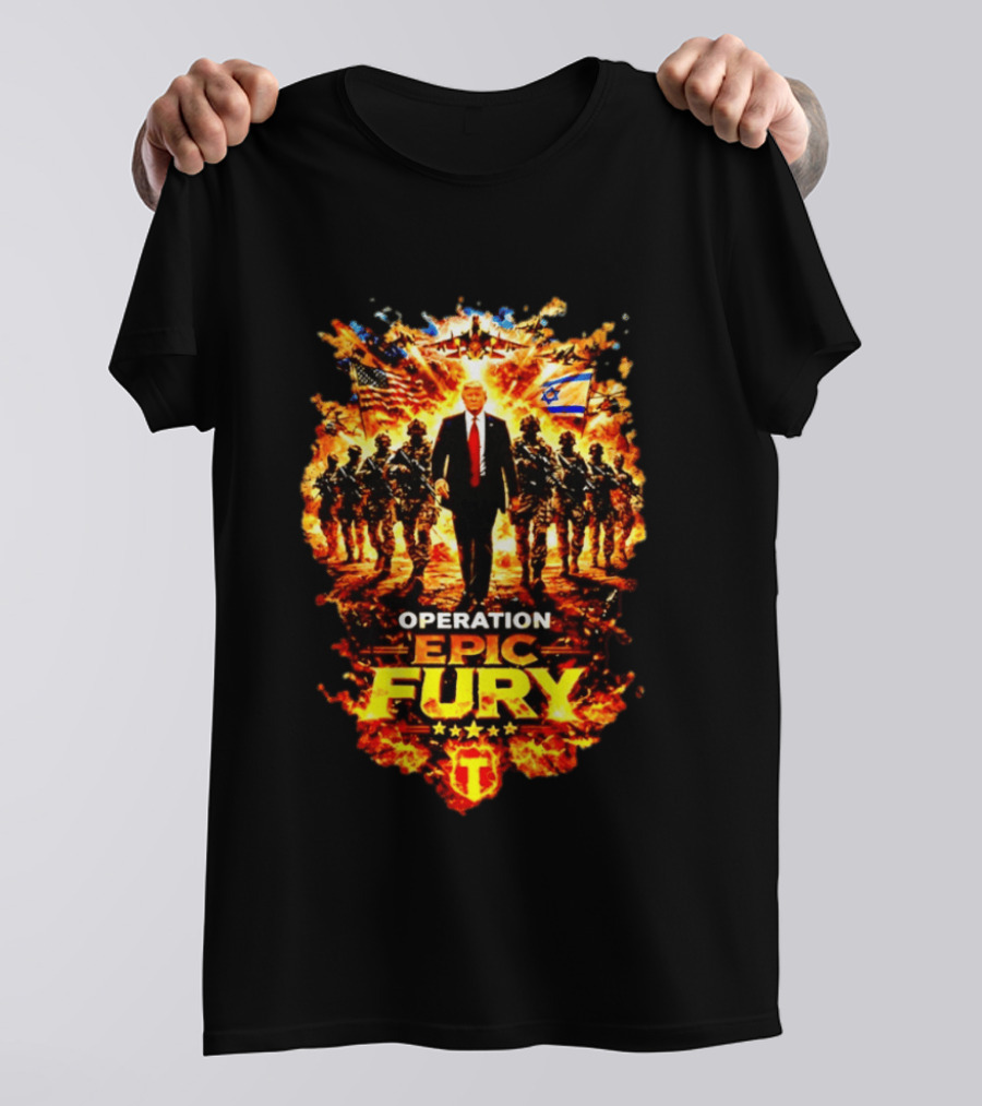 Operation Epic Fury Trump American Israeli Flags Soldiers Fiery T-Shirt