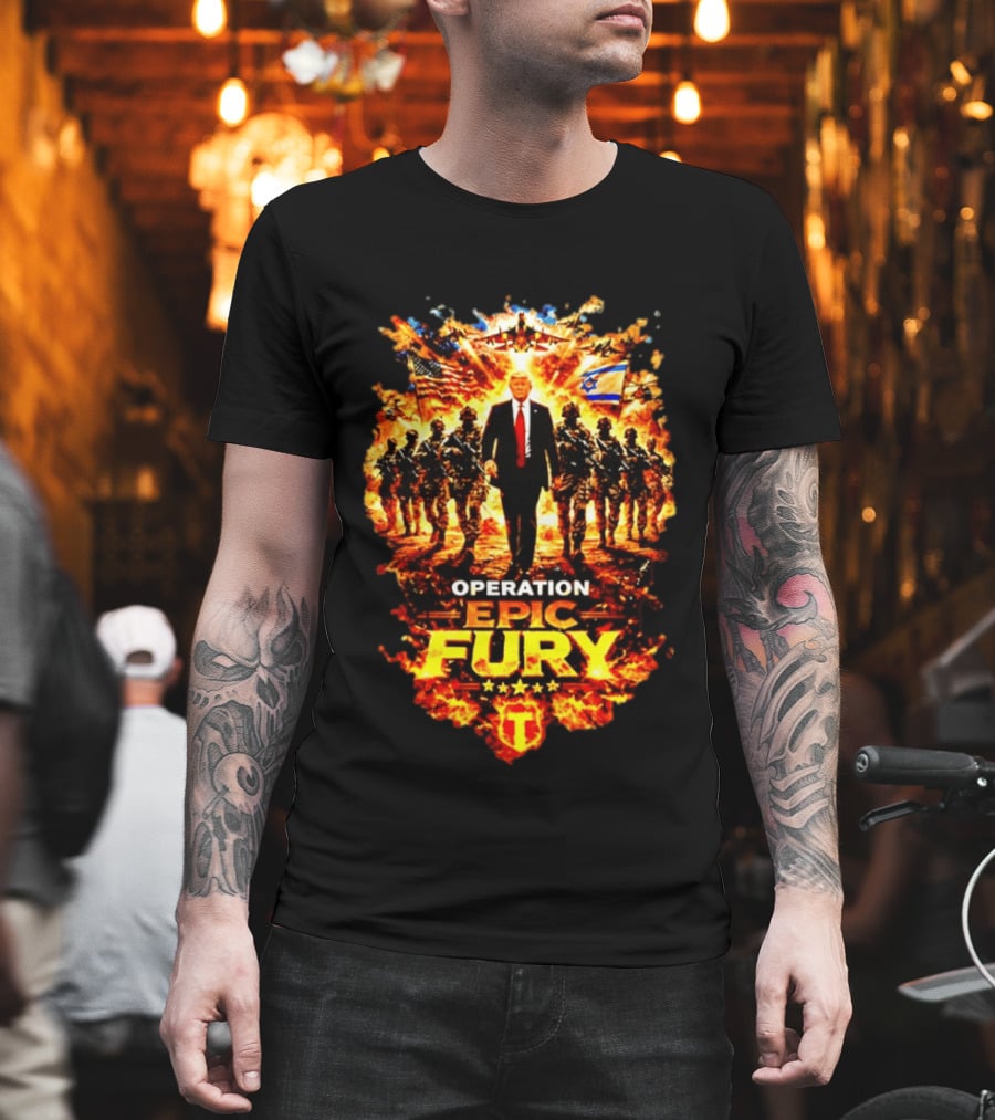 Operation Epic Fury Trump American Israeli Flags Soldiers Fiery T-Shirt