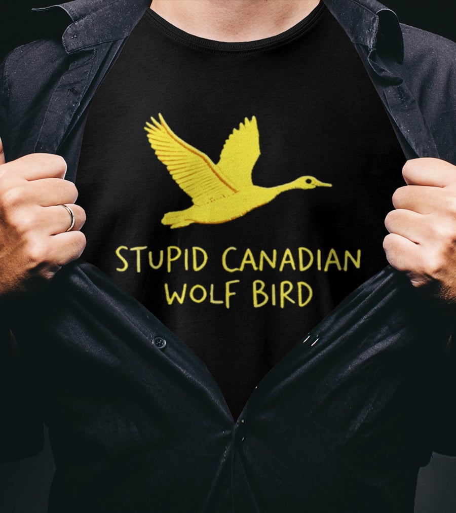 Stupid Canadian Wolf Bird Gold Goose T-Shirt