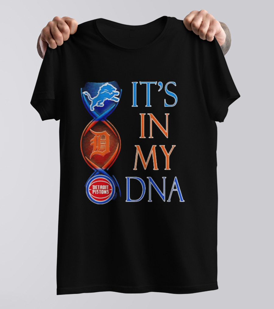 Detroit Lions Tigers Pistons It's In My DNA T-Shirt