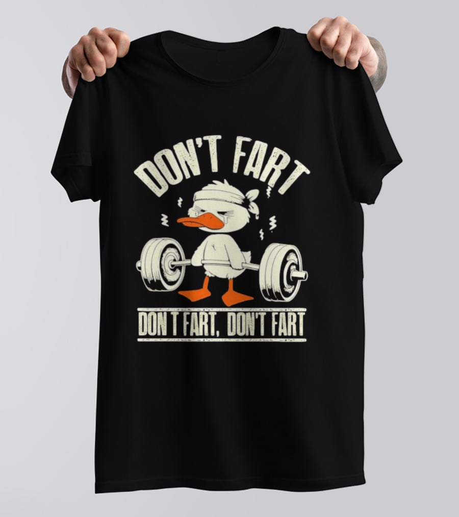 Don't Fart Duck Lifting Weights Funny Meme T-Shirt