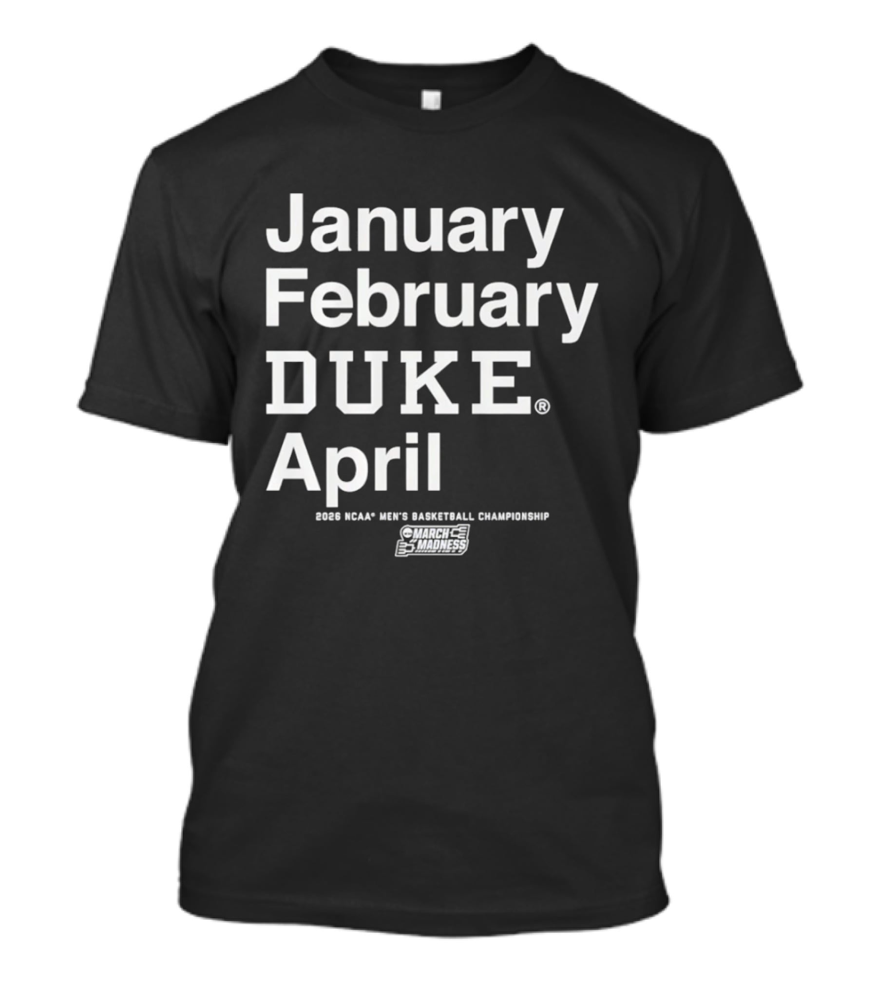 January February Duke April 2026 NCAA Men's Basketball Championship MBB March Madness T-Shirt