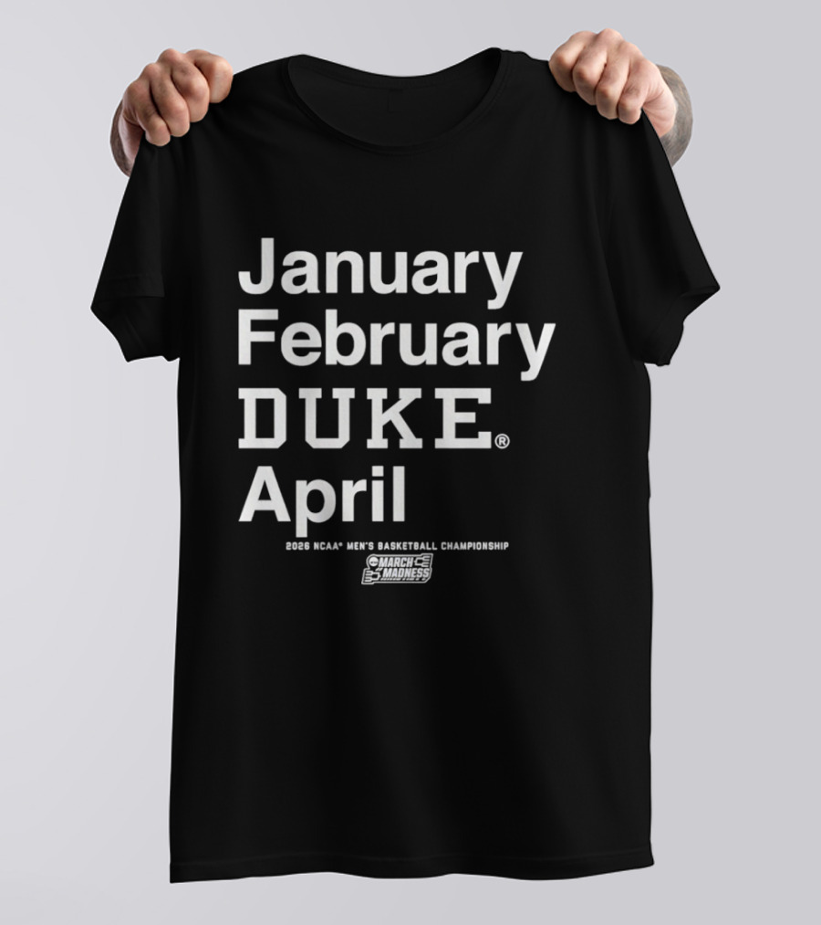 January February Duke April 2026 NCAA Men's Basketball Championship MBB March Madness T-Shirt
