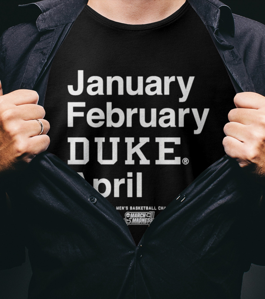January February Duke April 2026 NCAA Men's Basketball Championship MBB March Madness T-Shirt