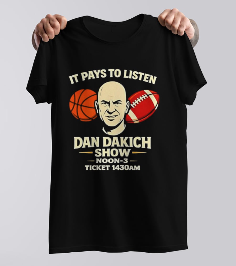 It Pays To Listen Dan Dakich Show Noon 3 Ticket 1430AM T-Shirt