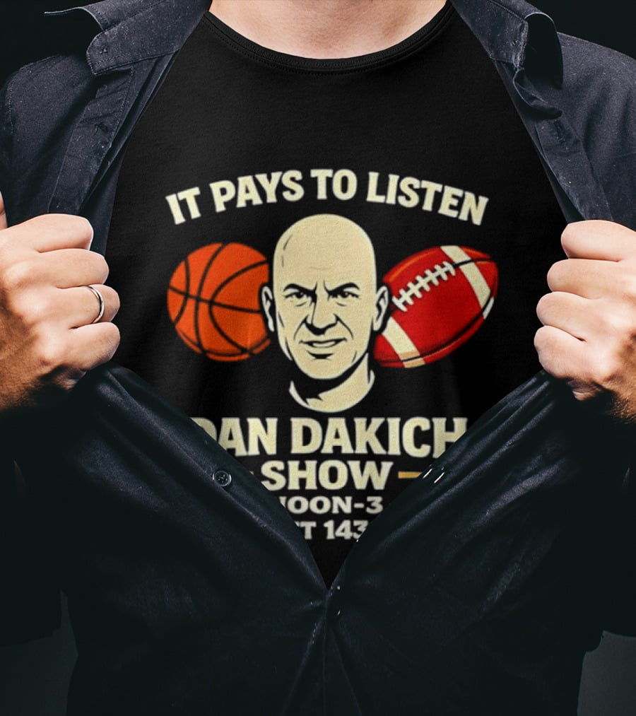It Pays To Listen Dan Dakich Show Noon 3 Ticket 1430AM T-Shirt