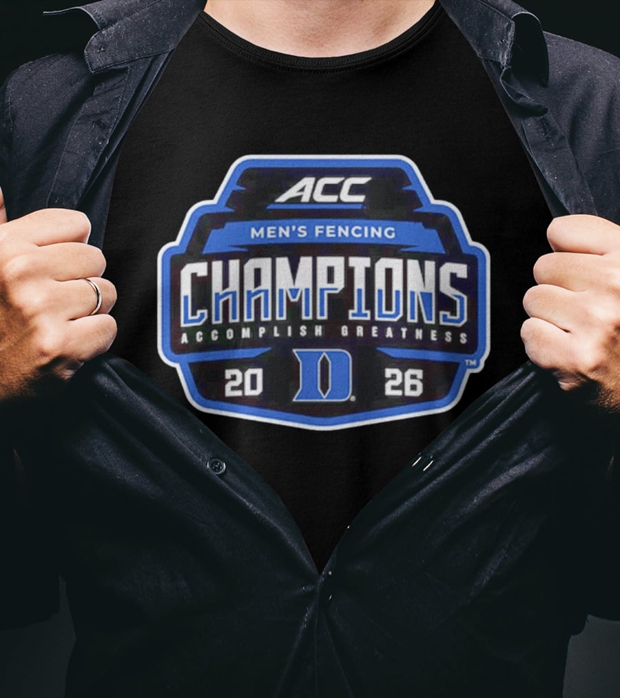ACC Men's Fencing Champions 2026 Accomplish Greatness Duke T-Shirt