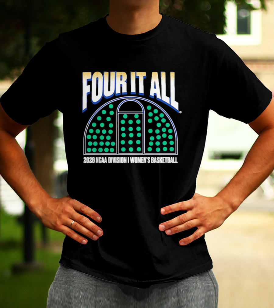 Four It All 2026 NCAA Division I Women's Basketball Tournament T-Shirt