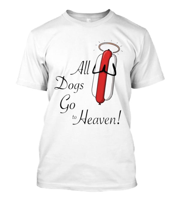 All Dogs Go To Heaven Sausage Hotdog Halo T-Shirt