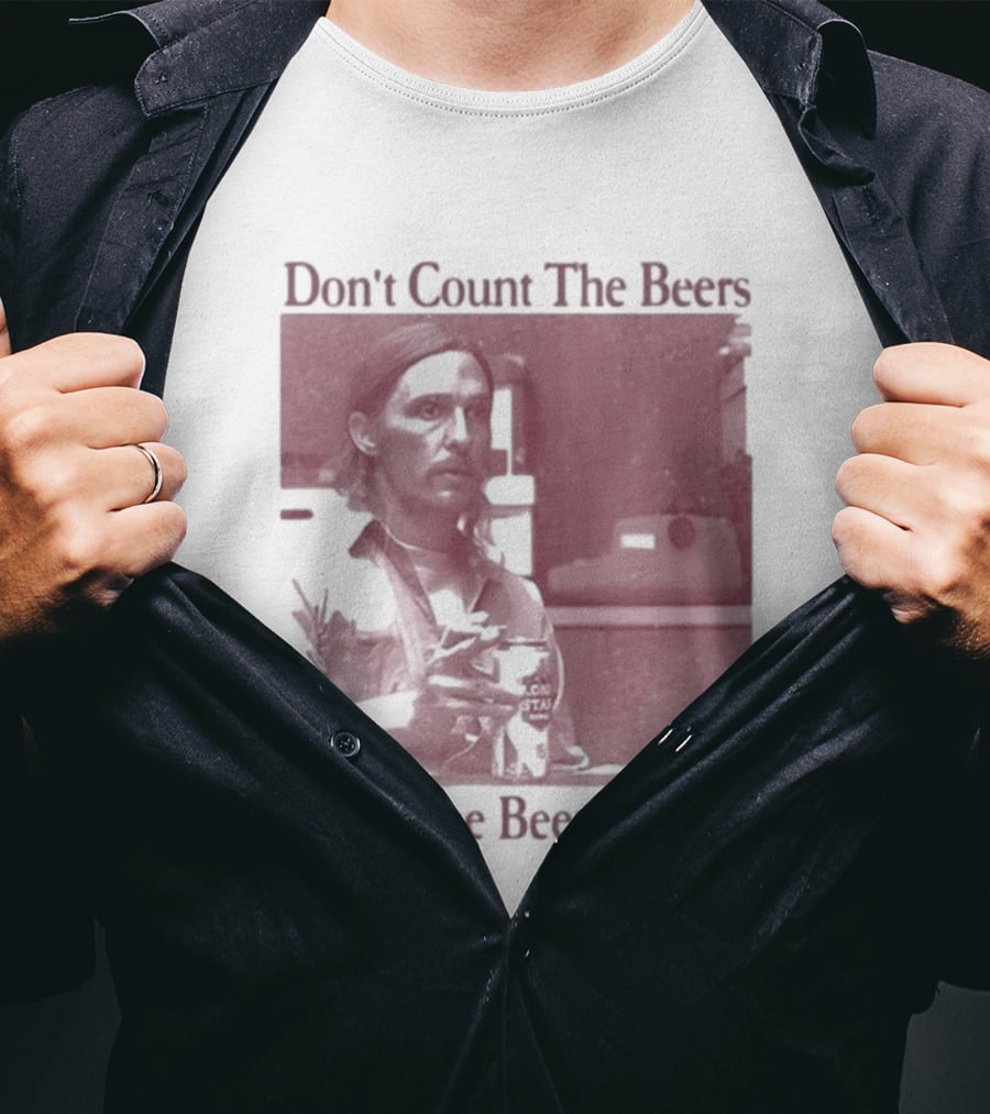 Don't Count The Beers Make The Beers Count Rustic Vibe T-Shirt