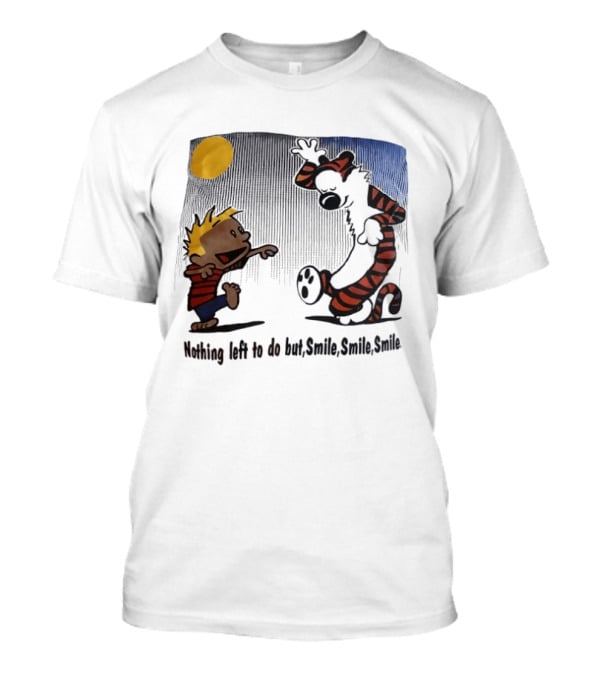 Calvin And Hobbes Nothing Left To Do But Smile Smile Smile Sun And Moon T-Shirt