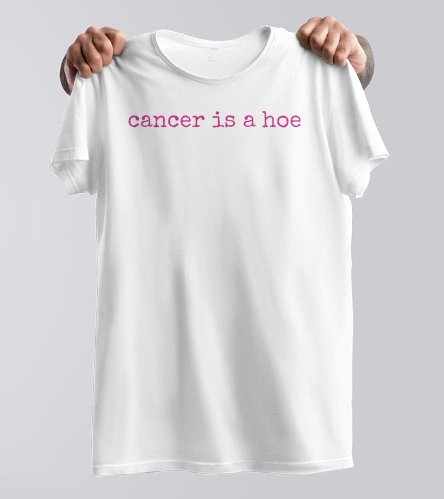 Cancer Is A Hoe Pink Cursive T-Shirt