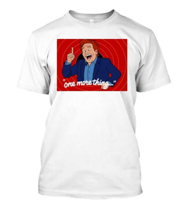 Conan O'Brien One More Thing Quote With Red Spiral T-Shirt
