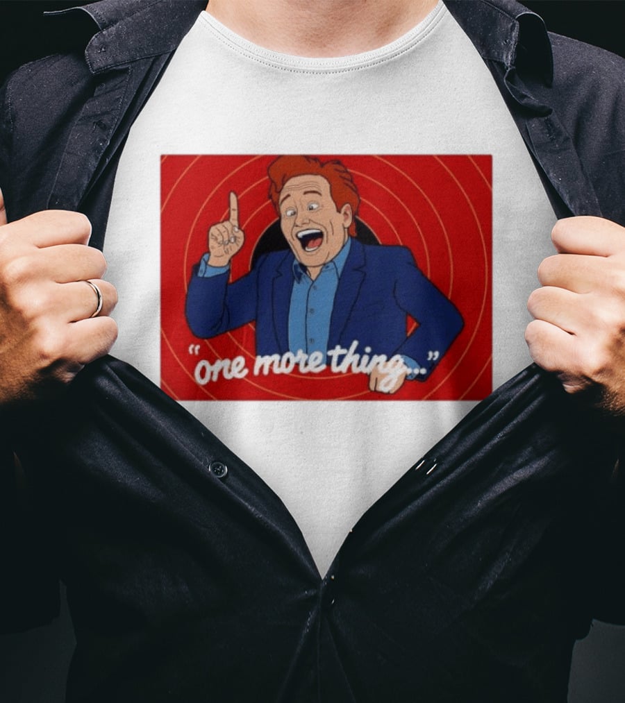 Conan O'Brien One More Thing Quote With Red Spiral T-Shirt
