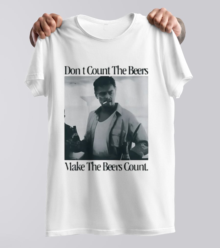 Don't Count The Beers Make The Beers Count Leonardo Dicaprio Archer Smoking Beer T-Shirt