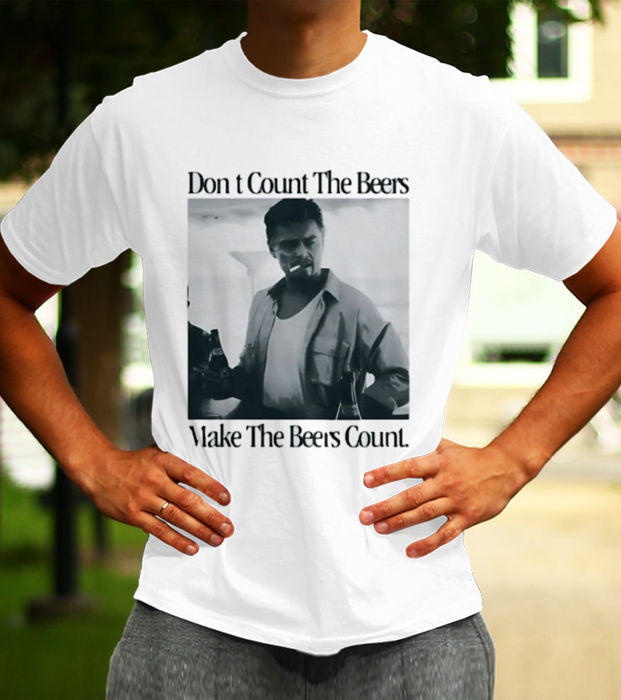 Don't Count The Beers Make The Beers Count Leonardo Dicaprio Archer Smoking Beer T-Shirt