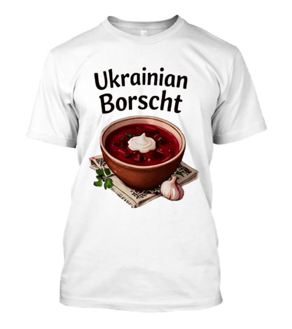 Ukrainian Borscht Soup Bowl With Garlic And Parsley T-Shirt