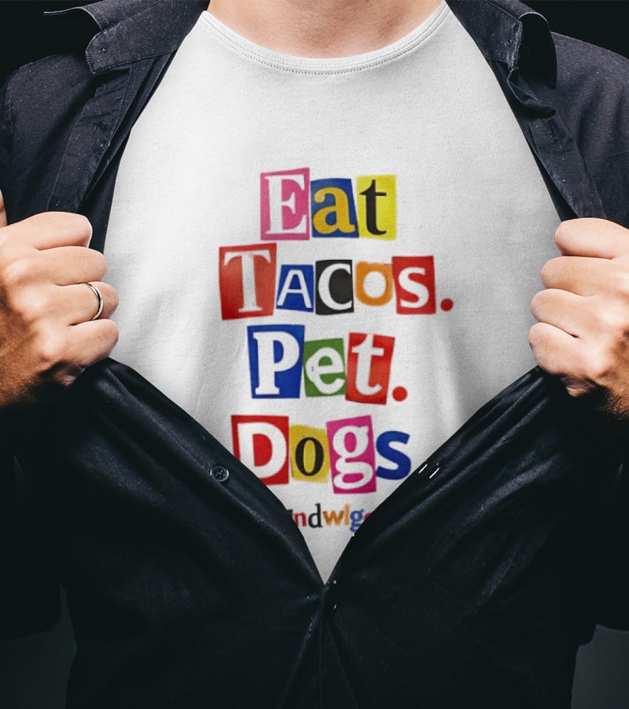 Eat Tacos Pet Dogs Hashtag Tacos And Wiggle Butts T-Shirt