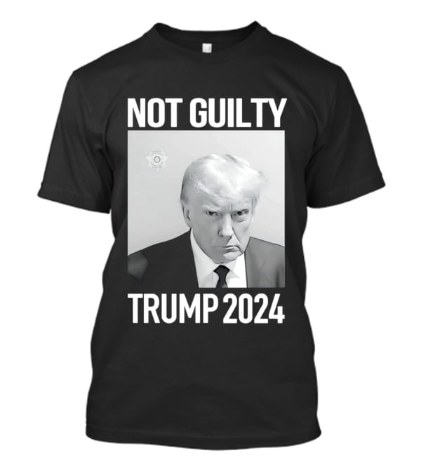 Not Guilty Donald Trump 2024 Campaign T-Shirt