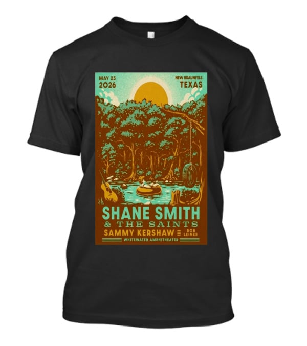 Shane Smith & The Saints May 23 2026 New Braunfels Texas Whitewater Amphitheater With Sammy Kershaw And Rob Leines T-Shirt