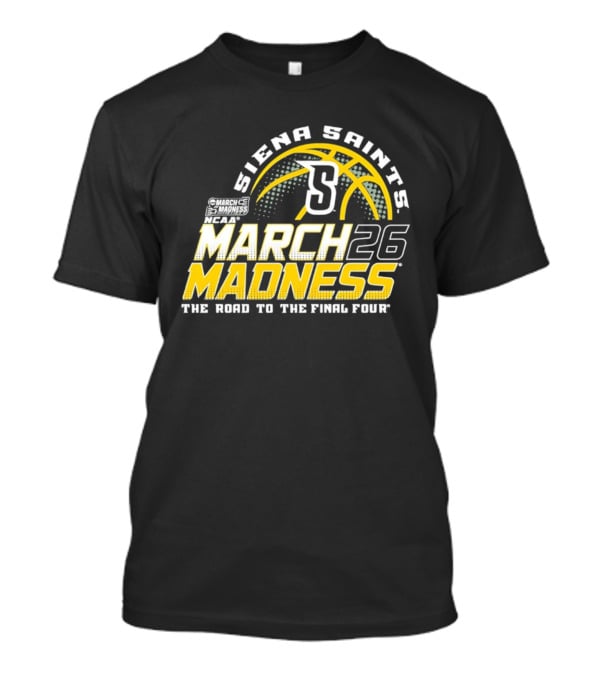 Siena Saints March Madness 2026 The Road To The Final Four T-Shirt