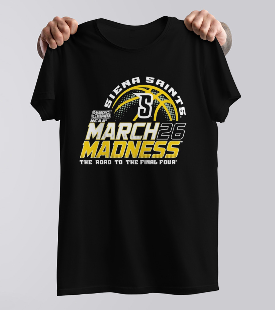 Siena Saints March Madness 2026 The Road To The Final Four T-Shirt